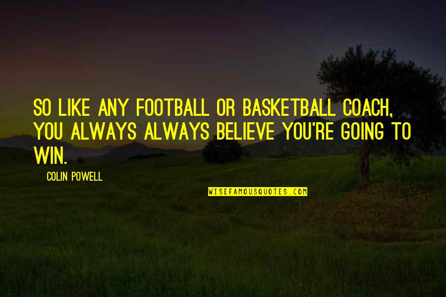 Cute Falling Asleep Quotes By Colin Powell: So like any football or basketball coach, you