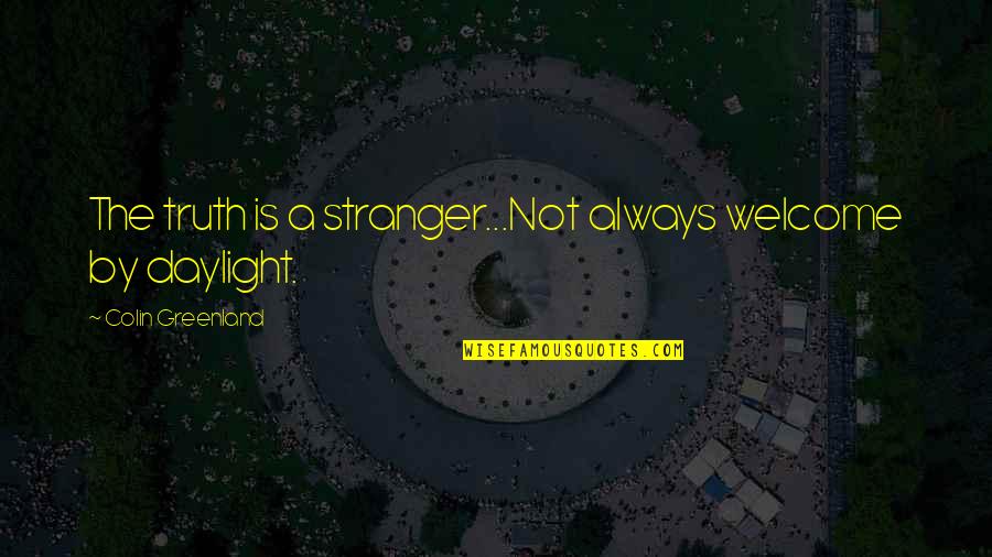 Cute Ferris Wheels Quotes By Colin Greenland: The truth is a stranger...Not always welcome by