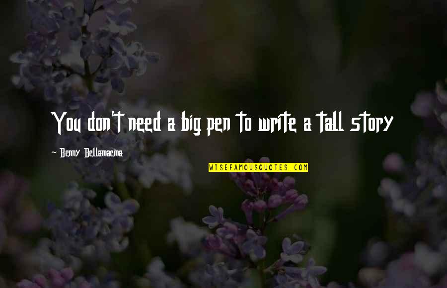 Cute Fight In Love Quotes By Benny Bellamacina: You don't need a big pen to write