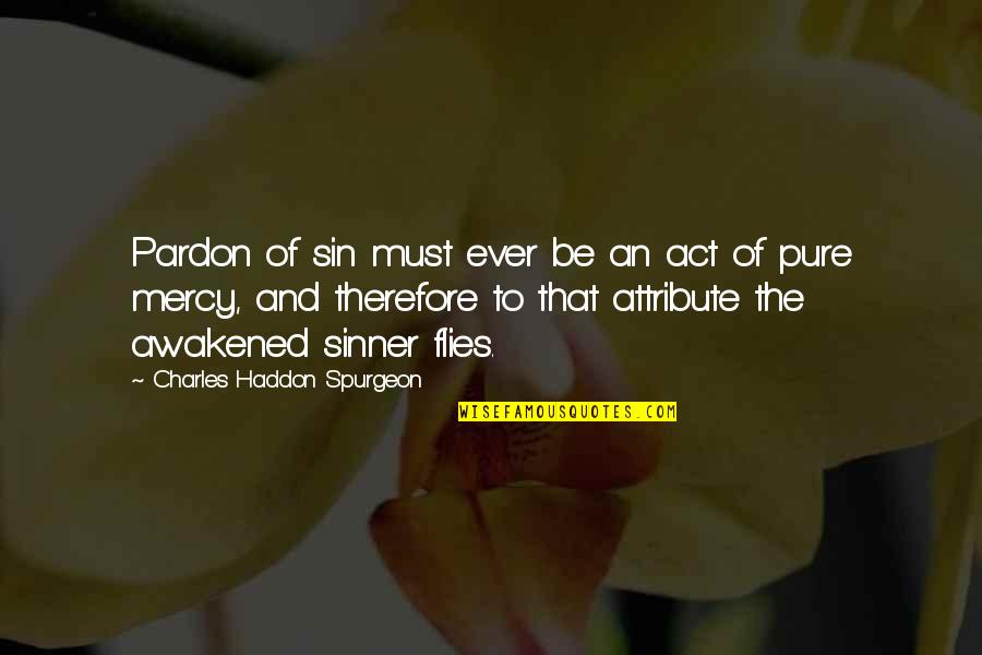 Cute Fight In Love Quotes By Charles Haddon Spurgeon: Pardon of sin must ever be an act