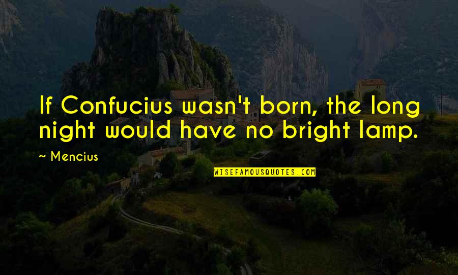 Cute Fights Quotes By Mencius: If Confucius wasn't born, the long night would