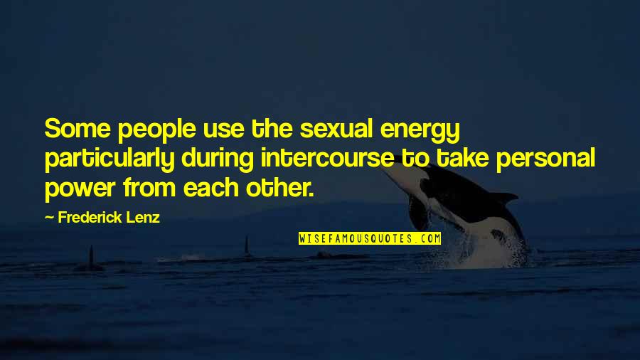 Cute First Pregnancy Quotes By Frederick Lenz: Some people use the sexual energy particularly during