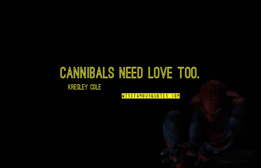 Cute Fish Quotes By Kresley Cole: Cannibals need love too.
