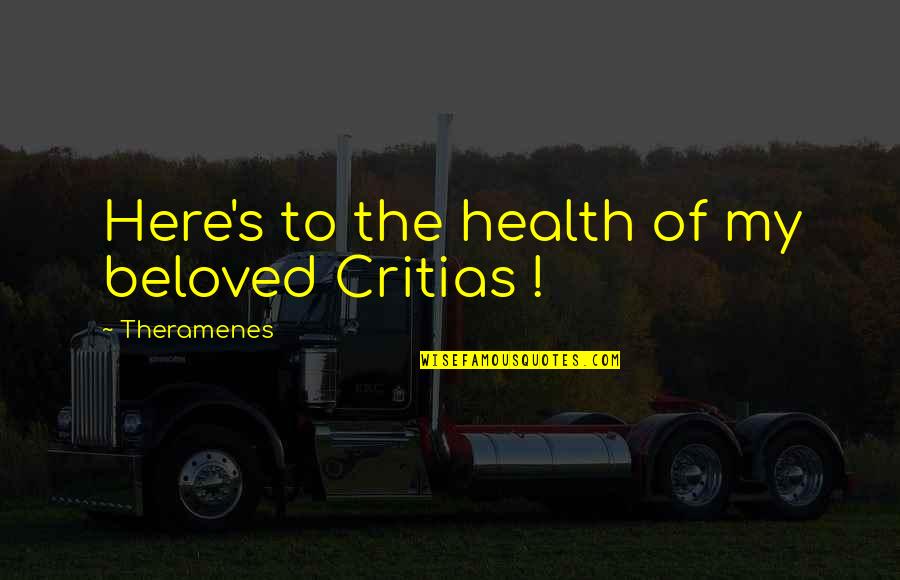 Cute Flashlight Quotes By Theramenes: Here's to the health of my beloved Critias Cute Flashlight Quotes By Theramenes: Here's to the health of my beloved Critias