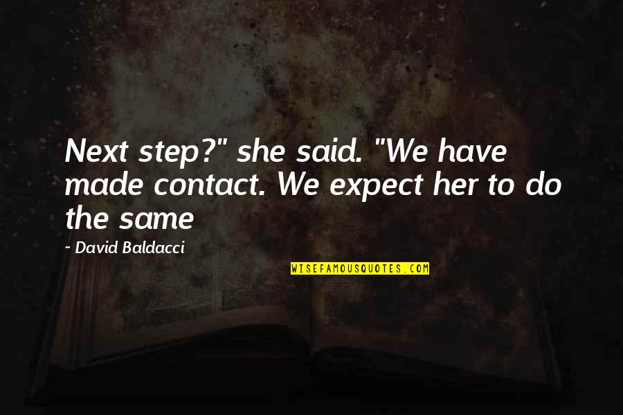 Cute Flattery Quotes By David Baldacci: Next step?" she said. "We have made contact.