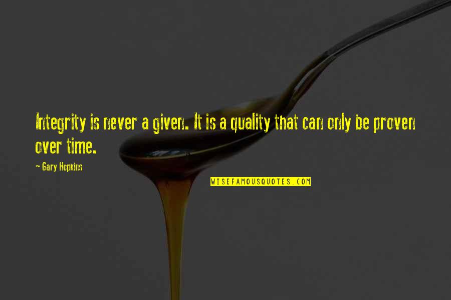 Cute Flirtatious Quotes By Gary Hopkins: Integrity is never a given. It is a