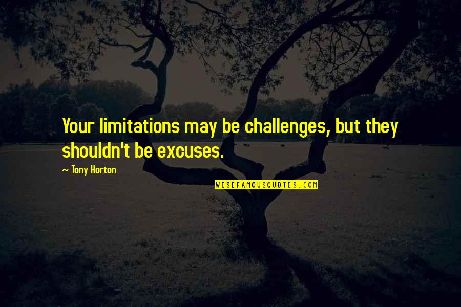 Cute Flowers Quotes By Tony Horton: Your limitations may be challenges, but they shouldn't
