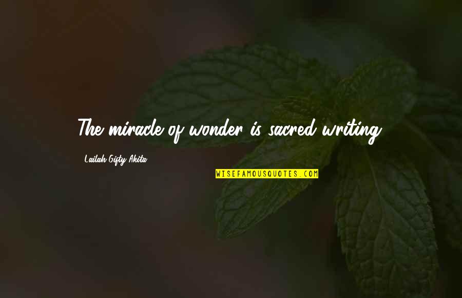 Cute Fox Quotes By Lailah Gifty Akita: The miracle of wonder is sacred writing.