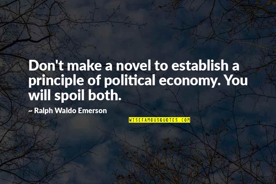 Cute Friend Quotes By Ralph Waldo Emerson: Don't make a novel to establish a principle
