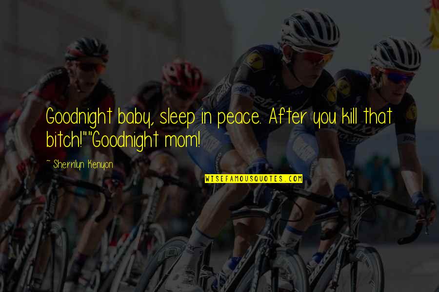 Cute Friendship Graphics Quotes By Sherrilyn Kenyon: Goodnight baby, sleep in peace. After you kill