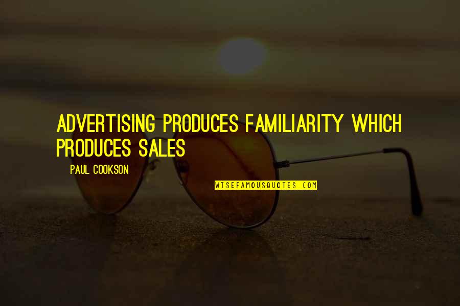 Cute Frozen Quotes By Paul Cookson: advertising produces familiarity which produces sales