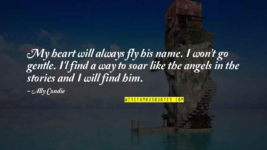 Cute Fudge Quotes By Ally Condie: My heart will always fly his name. I