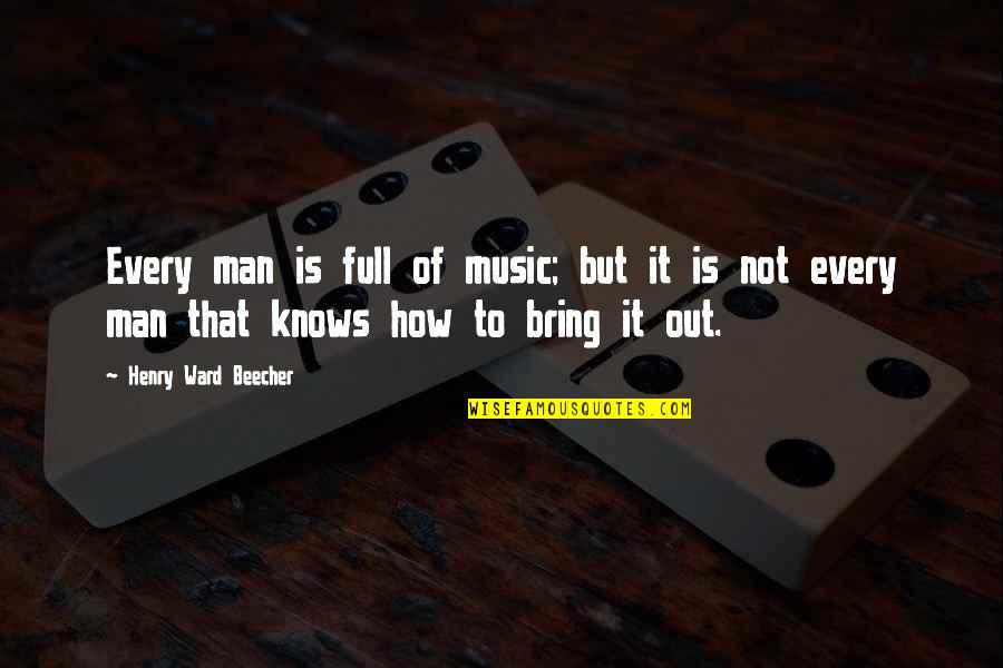 Cute Fudge Quotes By Henry Ward Beecher: Every man is full of music; but it