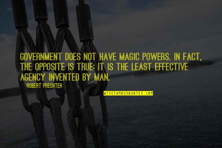 Cute Funny And Meaningful Quotes By Robert Prechter: Government does not have magic powers. In fact,