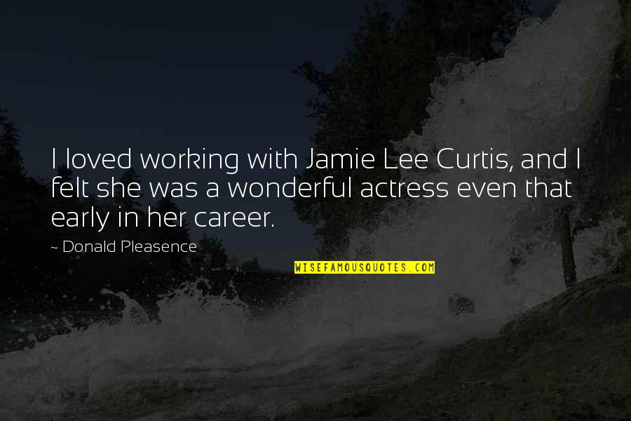 Cute Funny Beach Quotes By Donald Pleasence: I loved working with Jamie Lee Curtis, and