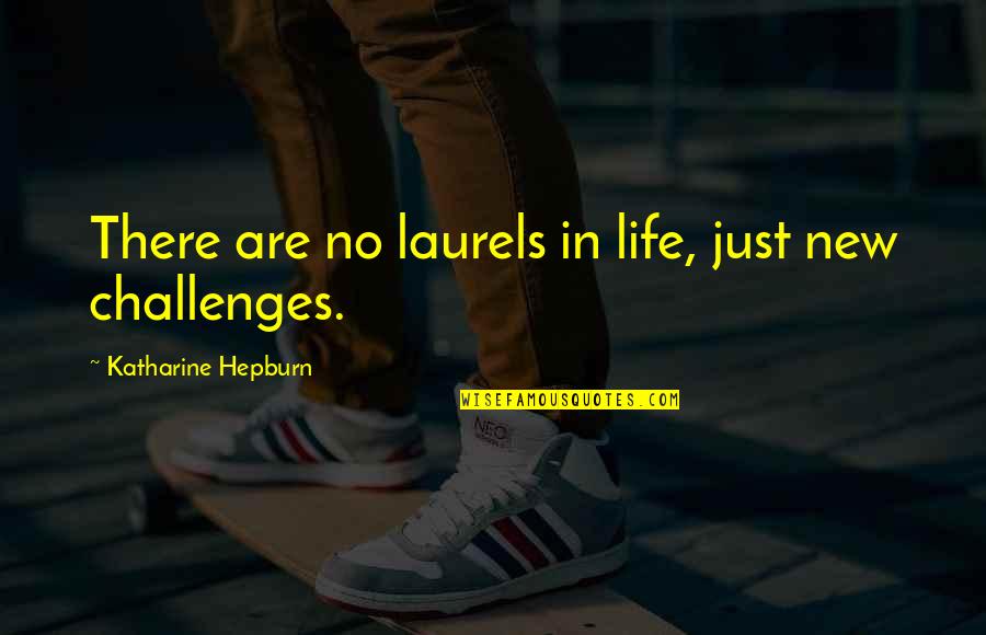 Cute Funny Image Quotes By Katharine Hepburn: There are no laurels in life, just new