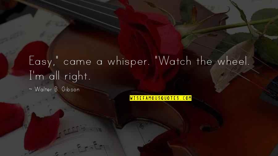Cute Funny Tagalog Quotes By Walter B. Gibson: Easy," came a whisper. "Watch the wheel. I'm