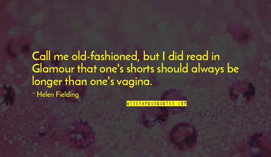 Cute Geeks Quotes By Helen Fielding: Call me old-fashioned, but I did read in