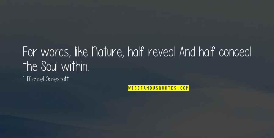 Cute Getting Married Quotes By Michael Oakeshott: For words, like Nature, half reveal And half