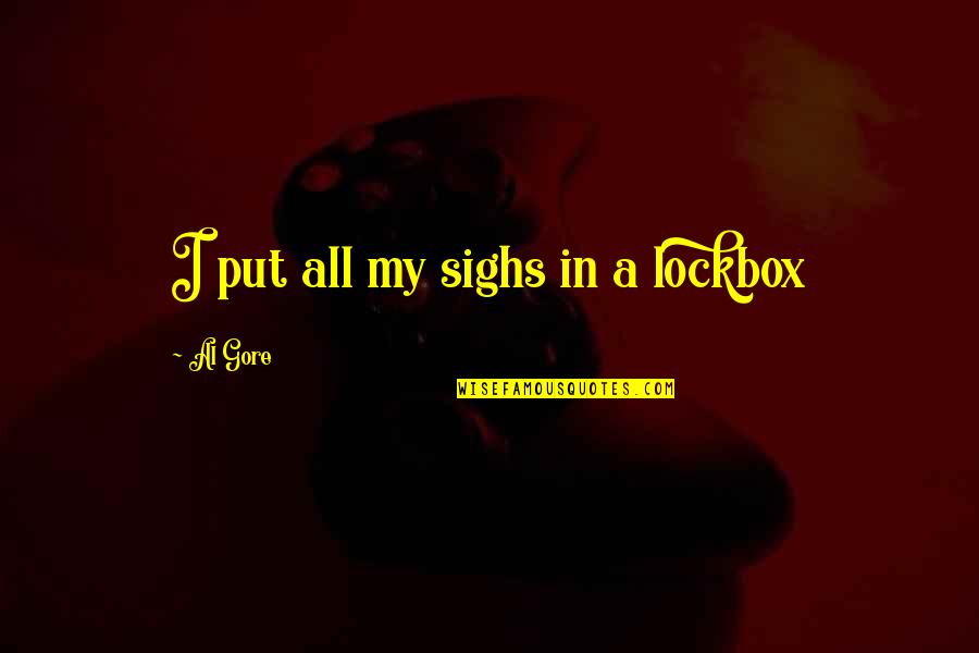 Cute Gf N Bf Quotes By Al Gore: I put all my sighs in a lockbox