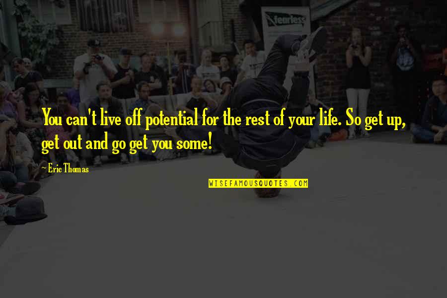 Cute Gf N Bf Quotes By Eric Thomas: You can't live off potential for the rest