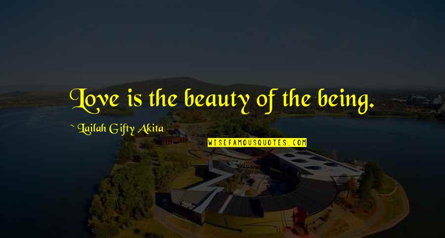 Cute Giggle Quotes By Lailah Gifty Akita: Love is the beauty of the being.