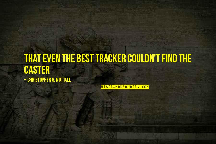 Cute Gingerbread Quotes By Christopher G. Nuttall: that even the best tracker couldn't find the