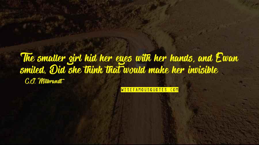 Cute Girl Quotes By C.J. Milbrandt: The smaller girl hid her eyes with her Cute Girl Quotes By C.J. Milbrandt: The smaller girl hid her eyes with her