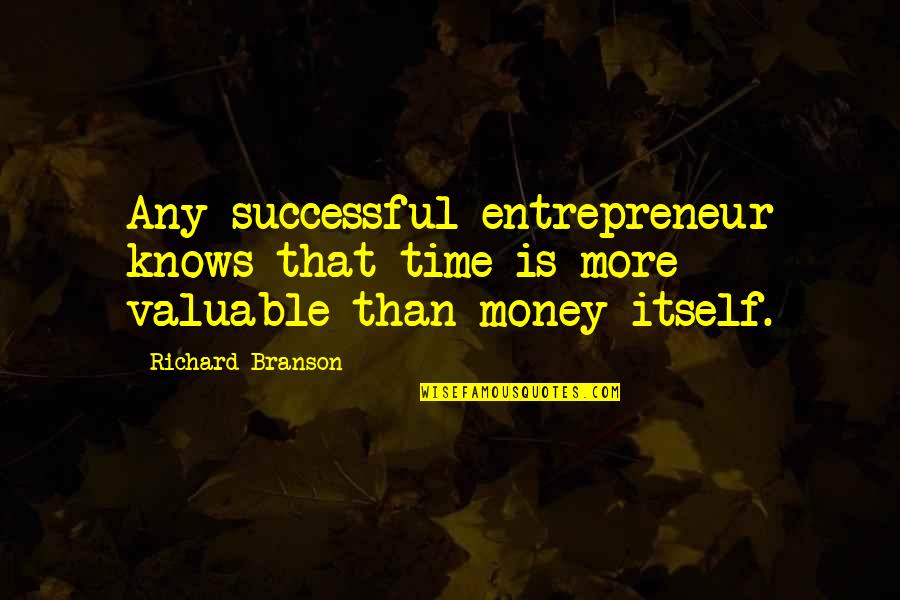 Cute Girlfriend Quotes By Richard Branson: Any successful entrepreneur knows that time is more