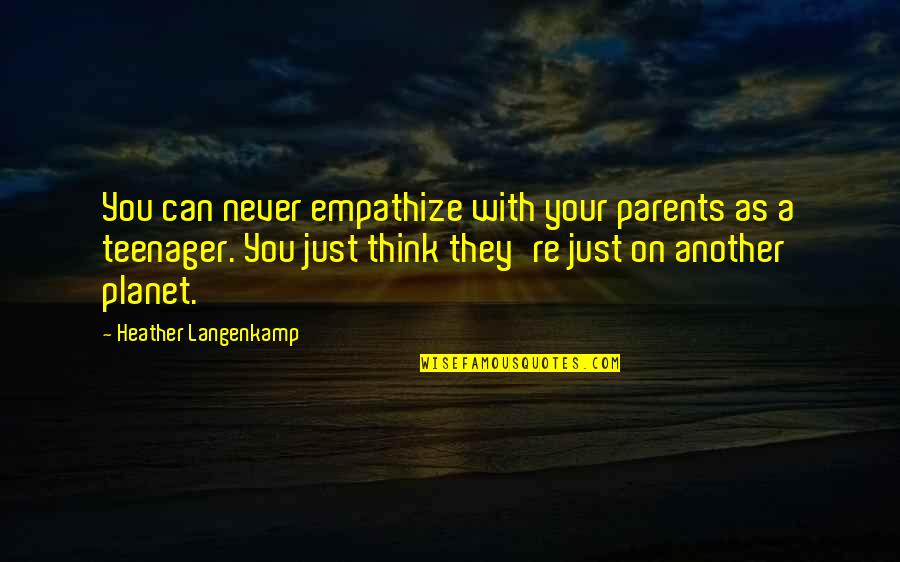 Cute Girlish Quotes By Heather Langenkamp: You can never empathize with your parents as