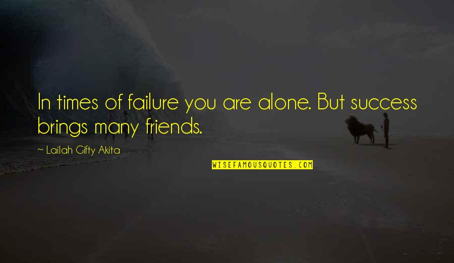 Cute Girly Birthday Quotes By Lailah Gifty Akita: In times of failure you are alone. But Cute Girly Birthday Quotes By Lailah Gifty Akita: In times of failure you are alone. But