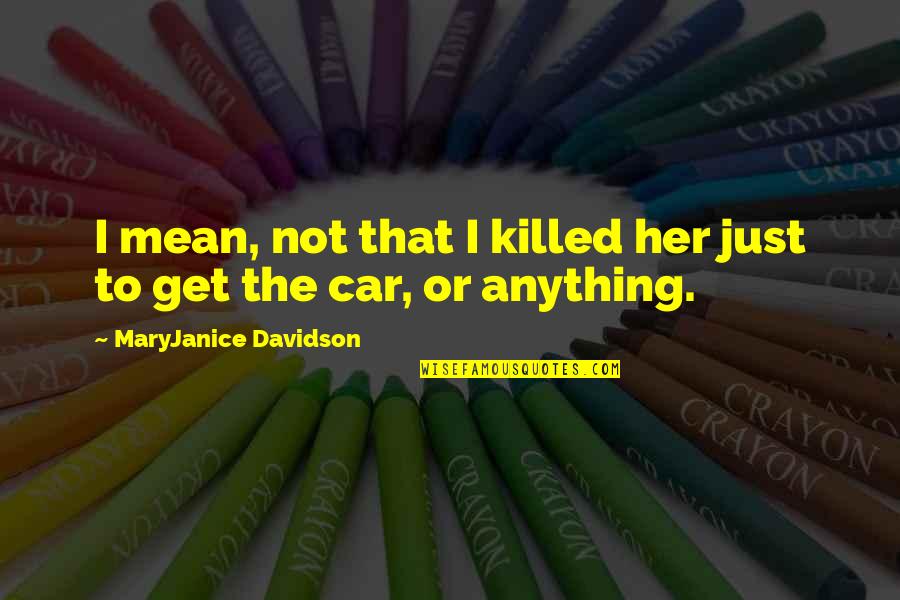 Cute Goalie Quotes By MaryJanice Davidson: I mean, not that I killed her just