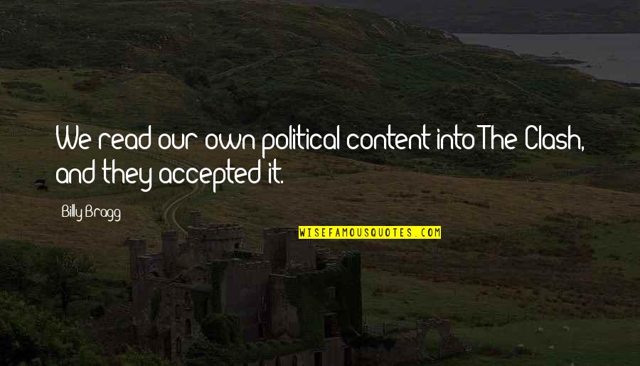 Cute Gon Quotes By Billy Bragg: We read our own political content into The