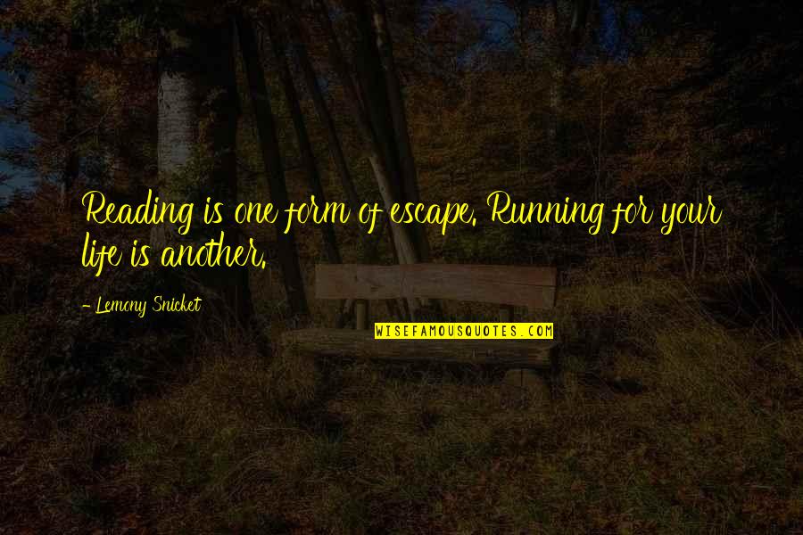 Cute Gon Quotes By Lemony Snicket: Reading is one form of escape. Running for