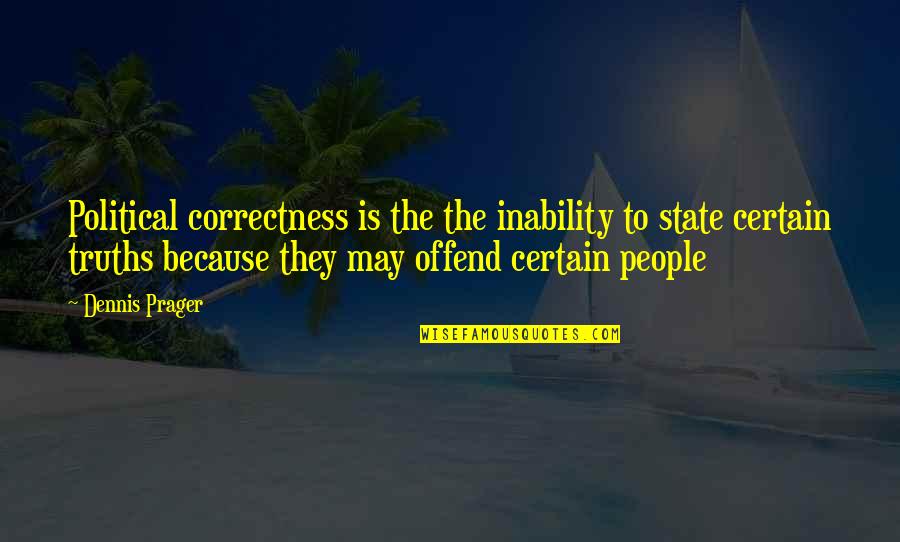Cute Gothic Quotes By Dennis Prager: Political correctness is the the inability to state