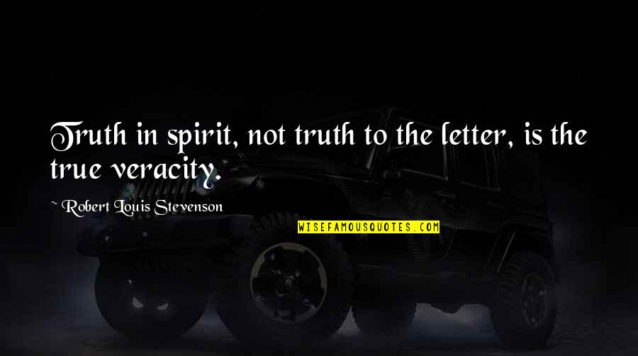 Cute Grand Rapids Quotes By Robert Louis Stevenson: Truth in spirit, not truth to the letter,