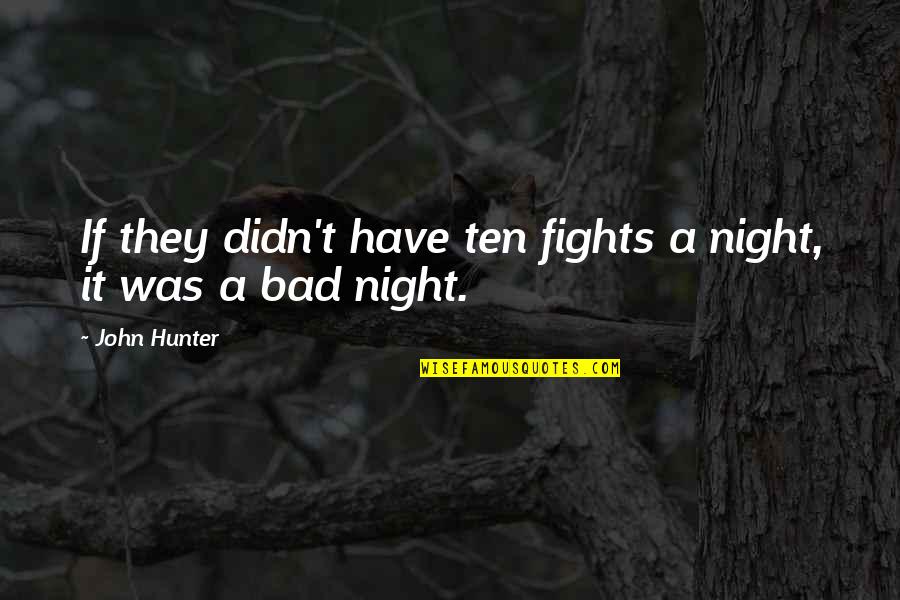 Cute Green Eyes Quotes By John Hunter: If they didn't have ten fights a night,