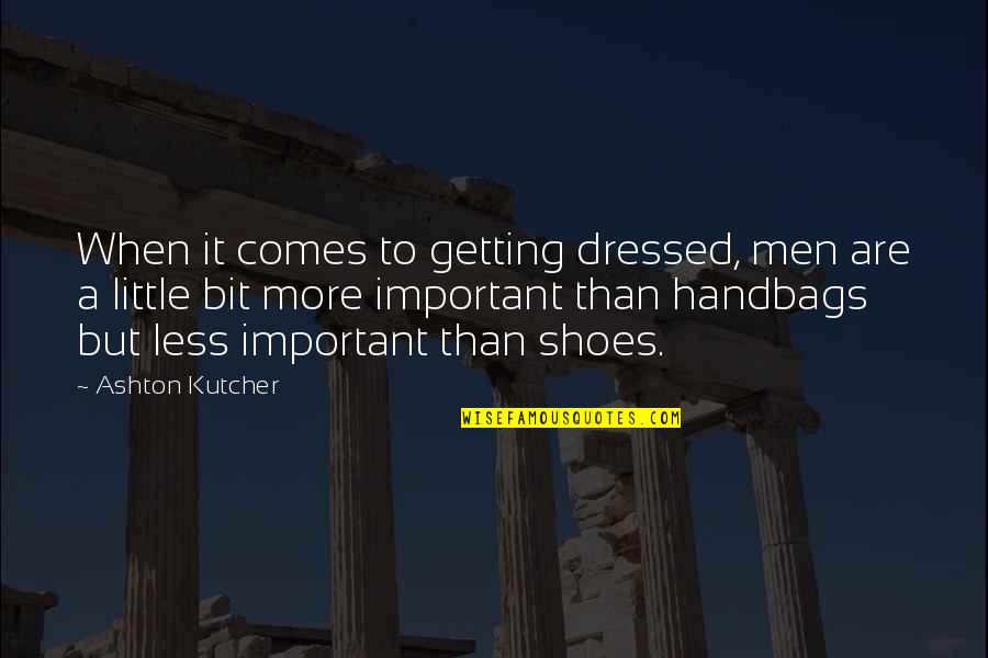 Cute Gymnastic Quotes By Ashton Kutcher: When it comes to getting dressed, men are