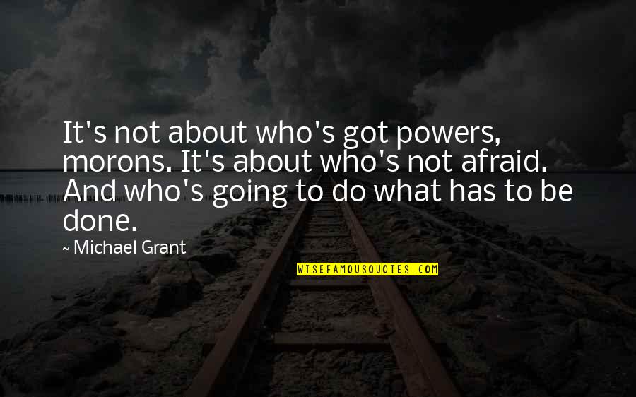 Cute Handprint Quotes By Michael Grant: It's not about who's got powers, morons. It's