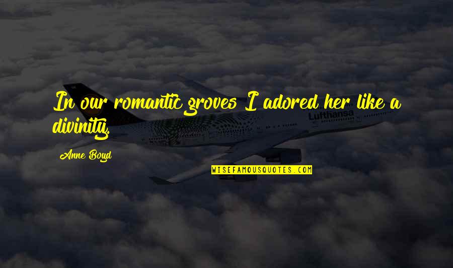 Cute Healthy Quotes By Anne Boyd: In our romantic groves I adored her like