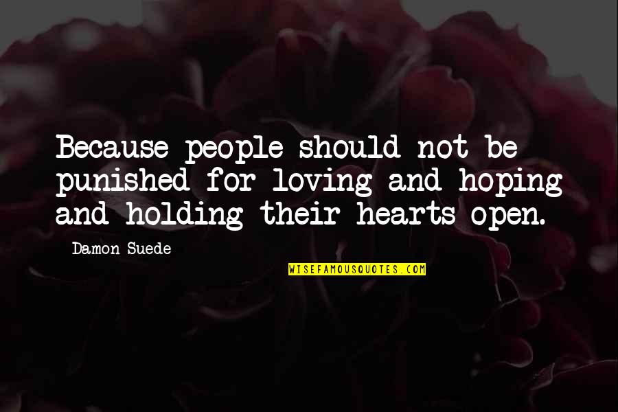 Cute Healthy Quotes By Damon Suede: Because people should not be punished for loving