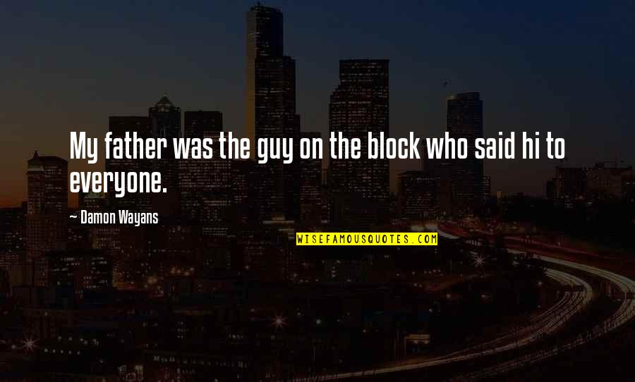 Cute Heartbroken Quotes By Damon Wayans: My father was the guy on the block