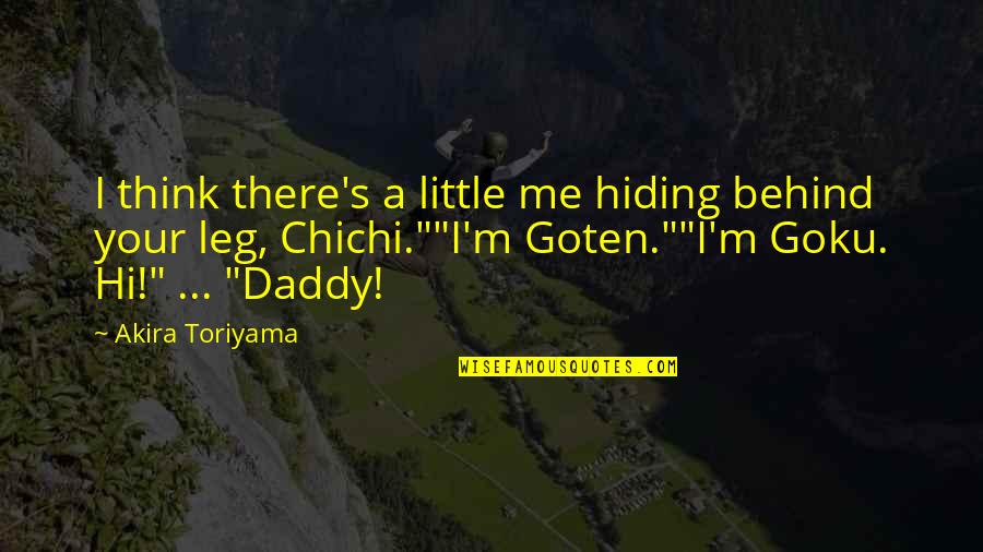 Cute Hi Quotes By Akira Toriyama: I think there's a little me hiding behind