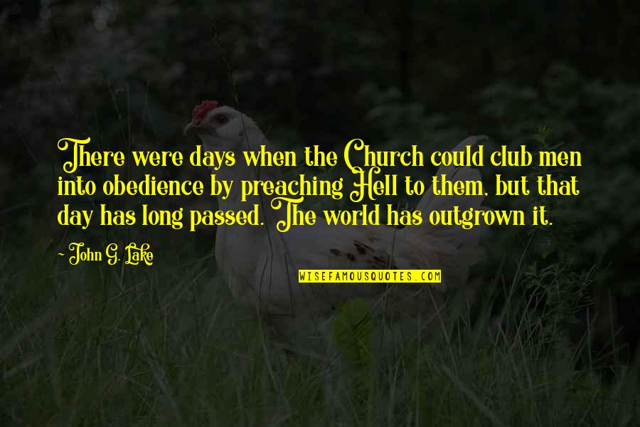 Cute Hidden Love Quotes By John G. Lake: There were days when the Church could club