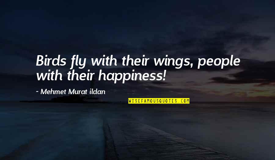 Cute Hidden Love Quotes By Mehmet Murat Ildan: Birds fly with their wings, people with their