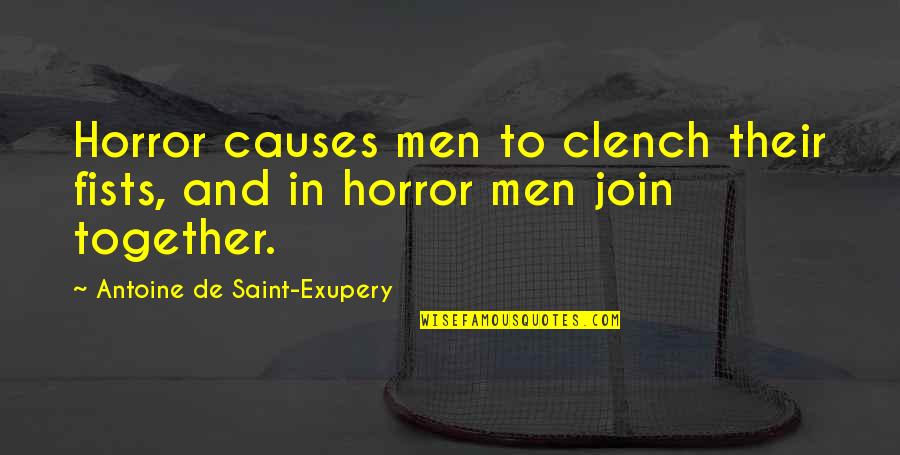 Cute High School Quotes By Antoine De Saint-Exupery: Horror causes men to clench their fists, and Cute High School Quotes By Antoine De Saint-Exupery: Horror causes men to clench their fists, and