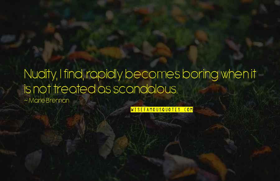Cute High School Quotes By Marie Brennan: Nudity, I find, rapidly becomes boring when it