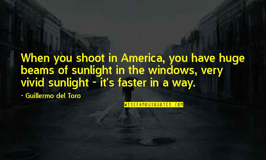 Cute Highschool Love Quotes By Guillermo Del Toro: When you shoot in America, you have huge