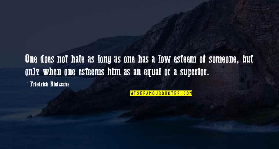 Cute Hippo Quotes By Friedrich Nietzsche: One does not hate as long as one