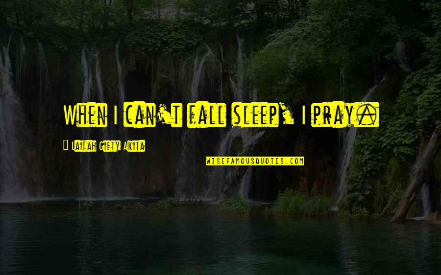 Cute His And Her Quotes By Lailah Gifty Akita: When I can't fall sleep, I pray.